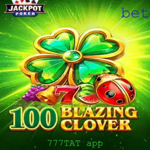 Descubra o Mundo Empolgante de 100BlazingClover com 777TAT app