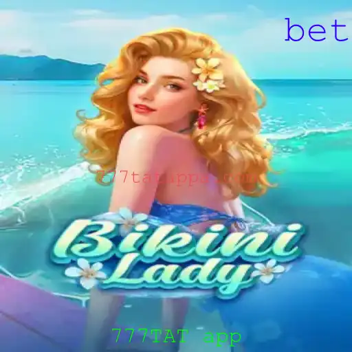 Inovador e Empolgante: Explorando o Universo de BikiniLady no 777TAT App